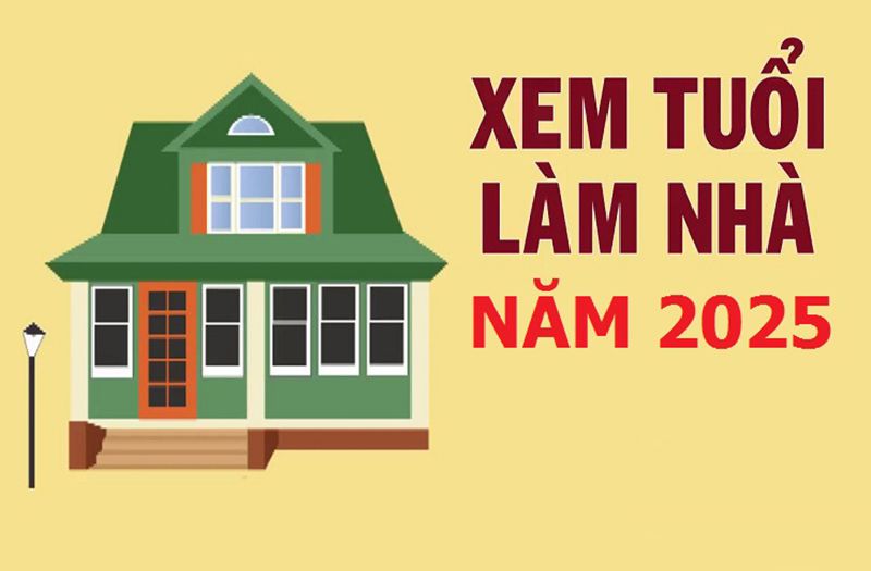 Những Tuổi Đại Kỵ Không Được Xây Nhà Năm 2025