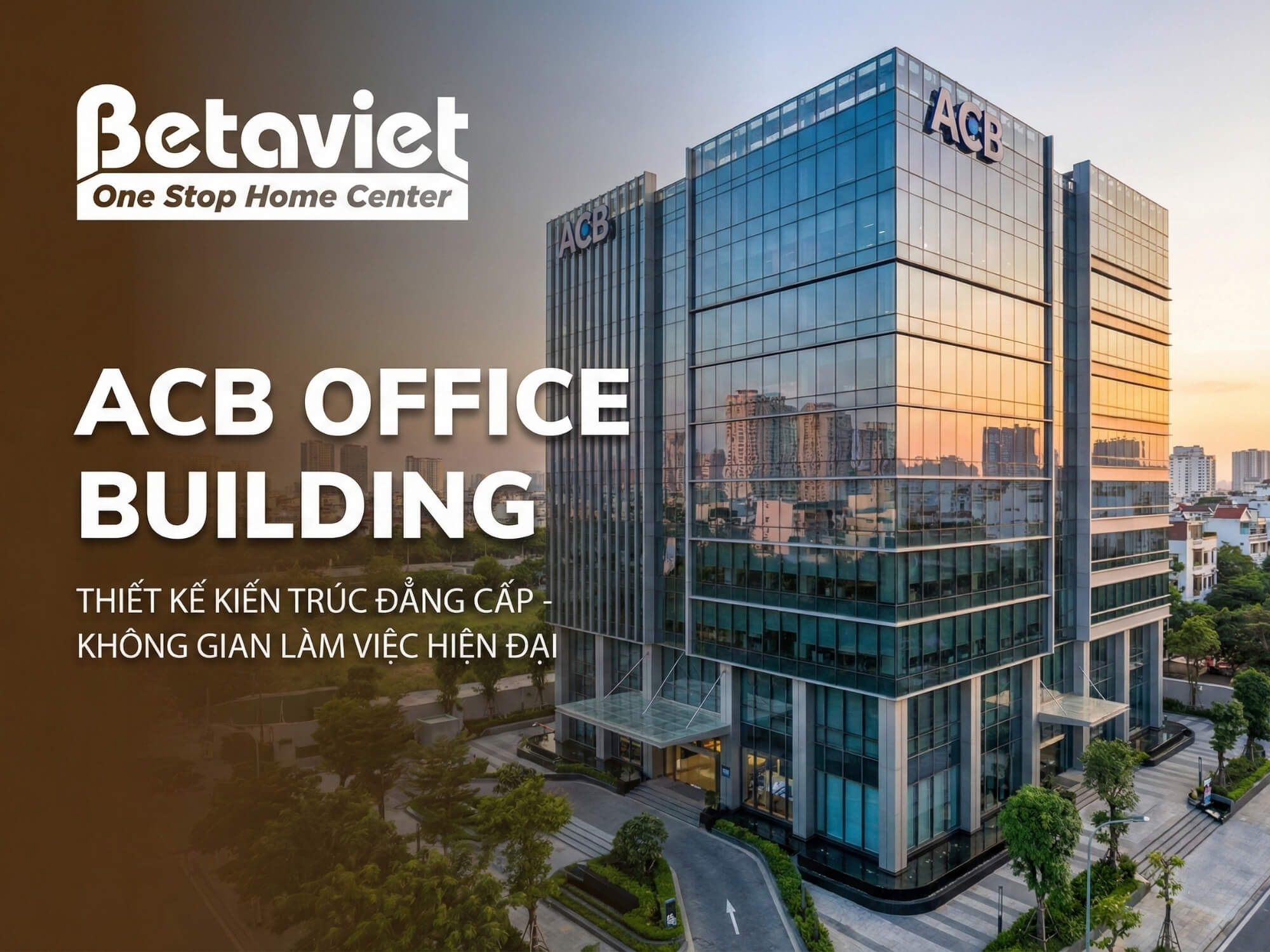 ACB Office Building: Review Chi Tiết 4 Tòa Nhà Văn Phòng Cho Thuê Tại Việt Nam [2026]