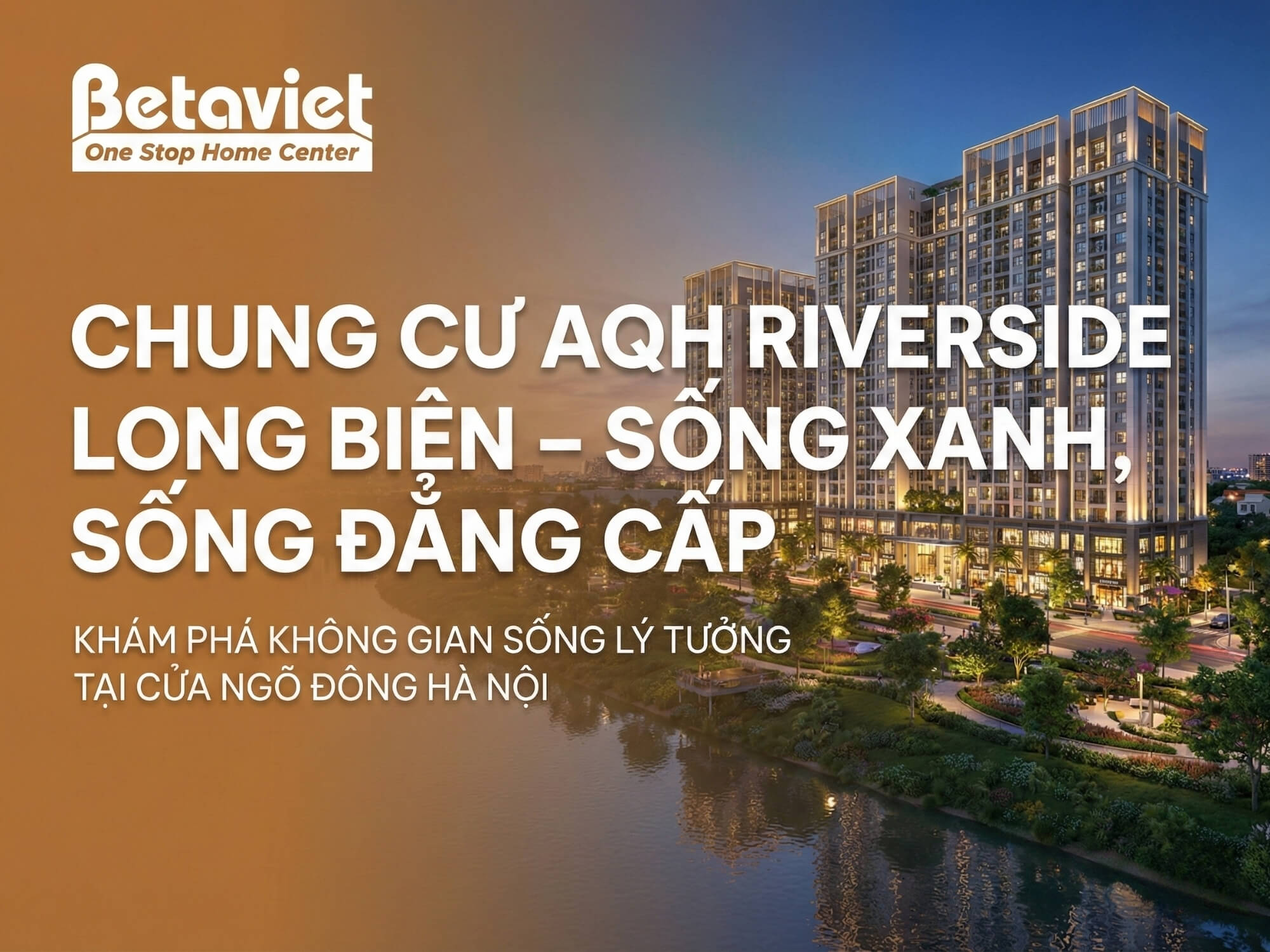 Chung Cư AQH Riverside Long Biên: Đánh Giá Chi Tiết 2026