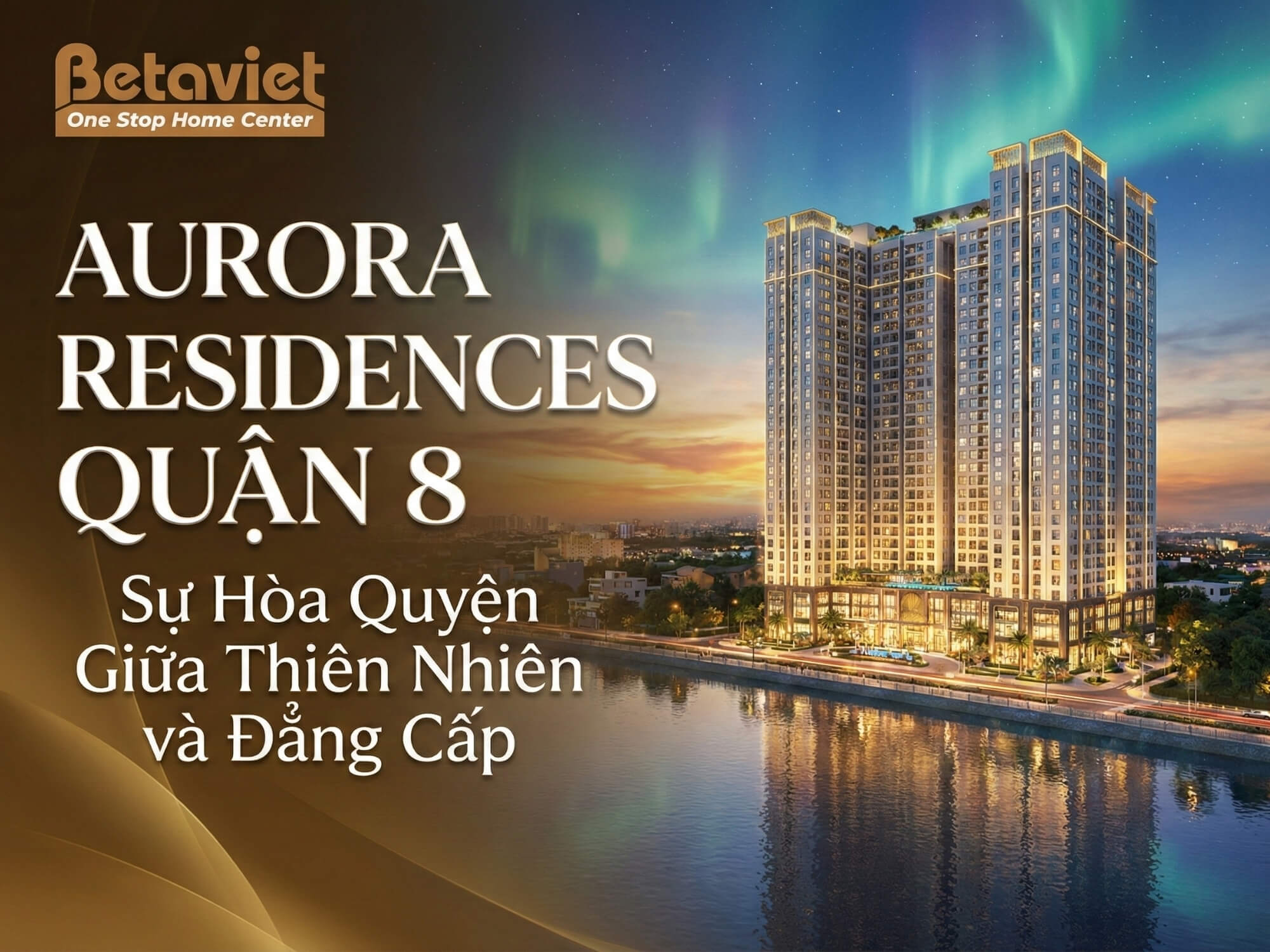 Aurora Residences Quận 8: Đánh Giá Toàn Diện & Góc Nhìn Thiết Kế 2026