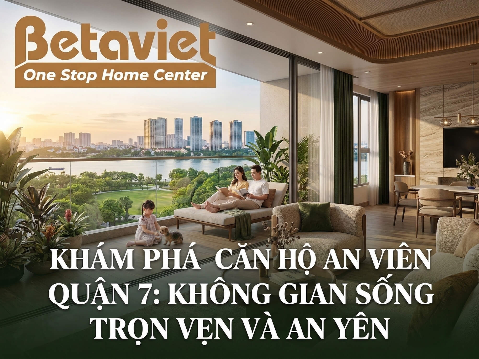 Căn Hộ An Viên Quận 7: Review Vị Trí, Giá & Nội Thất 2026