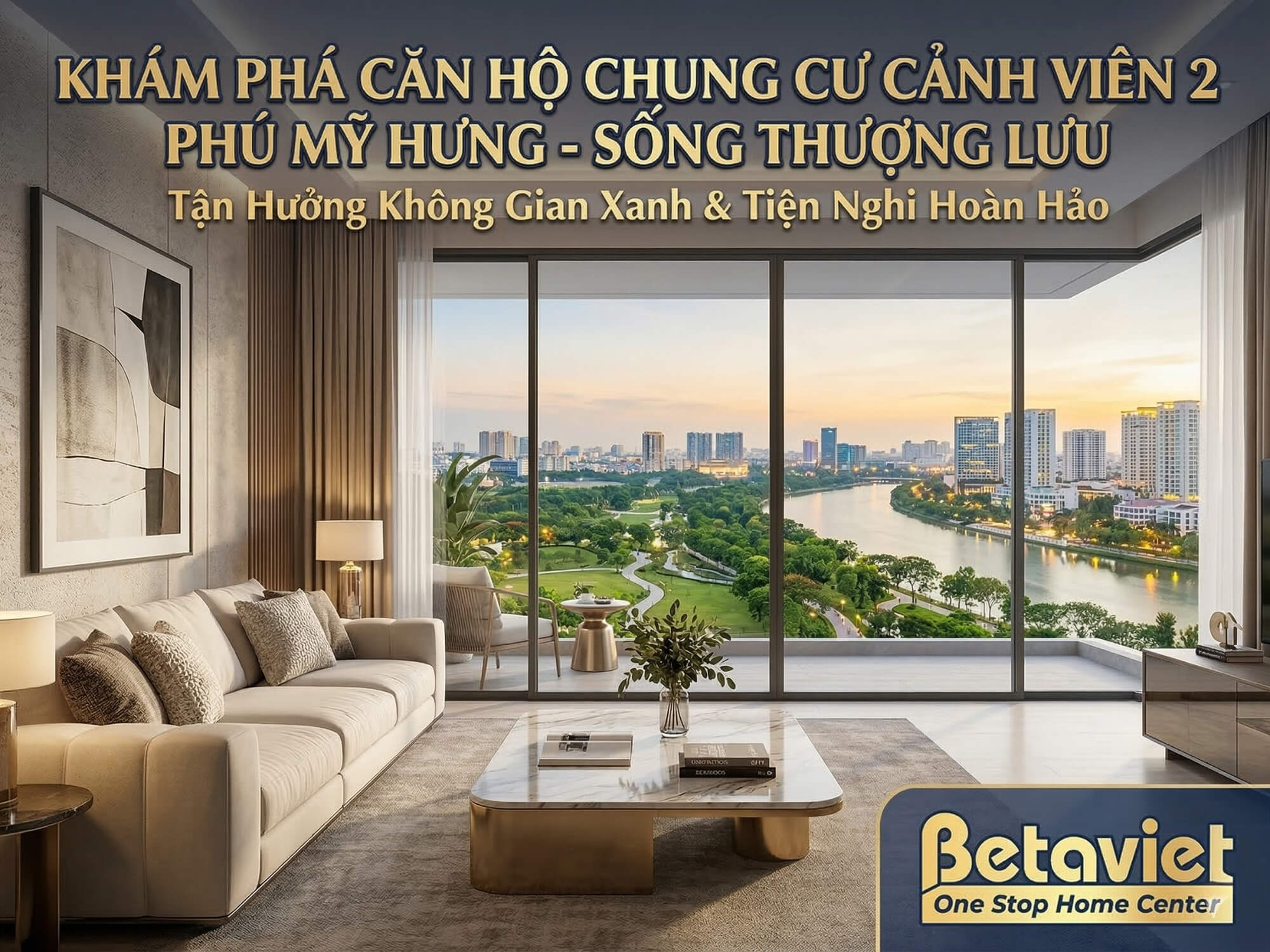 Căn Hộ Chung Cư Cảnh Viên 2 Phú Mỹ Hưng: Review Vị Trí, Giá & Thiết Kế 2026