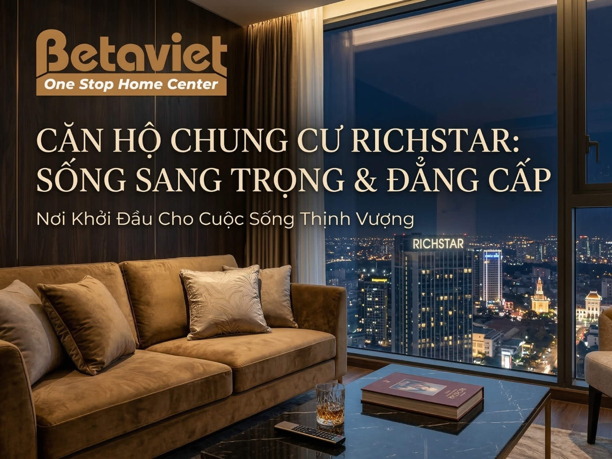 Căn Hộ Chung Cư RichStar: 7 Ý Tưởng Thiết Kế Nội Thất Sang Trọng