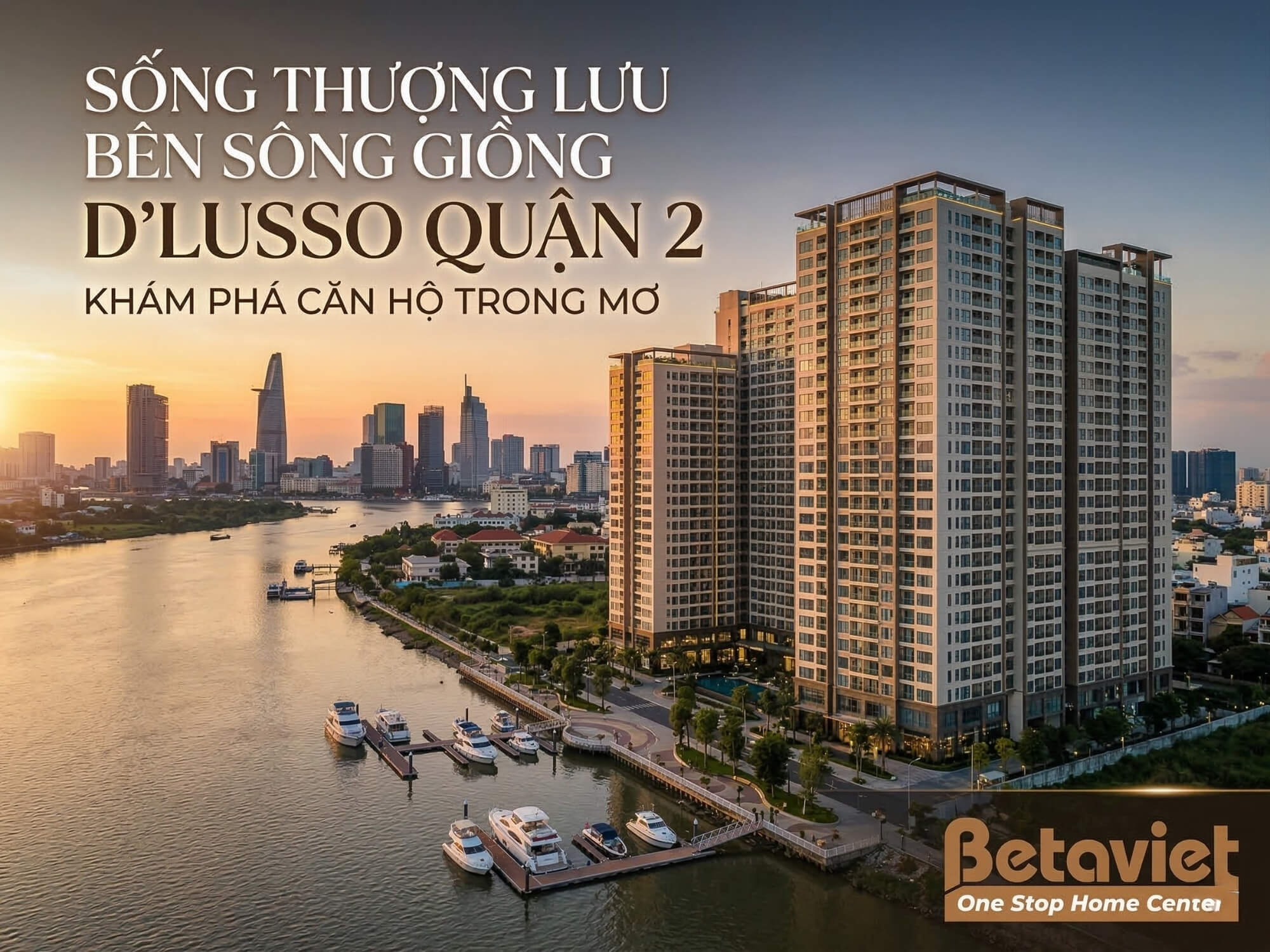 Căn Hộ D’Lusso Quận 2: Review Chi Tiết Giá, Tiện Ích & Thiết Kế Nội Thất (2026)