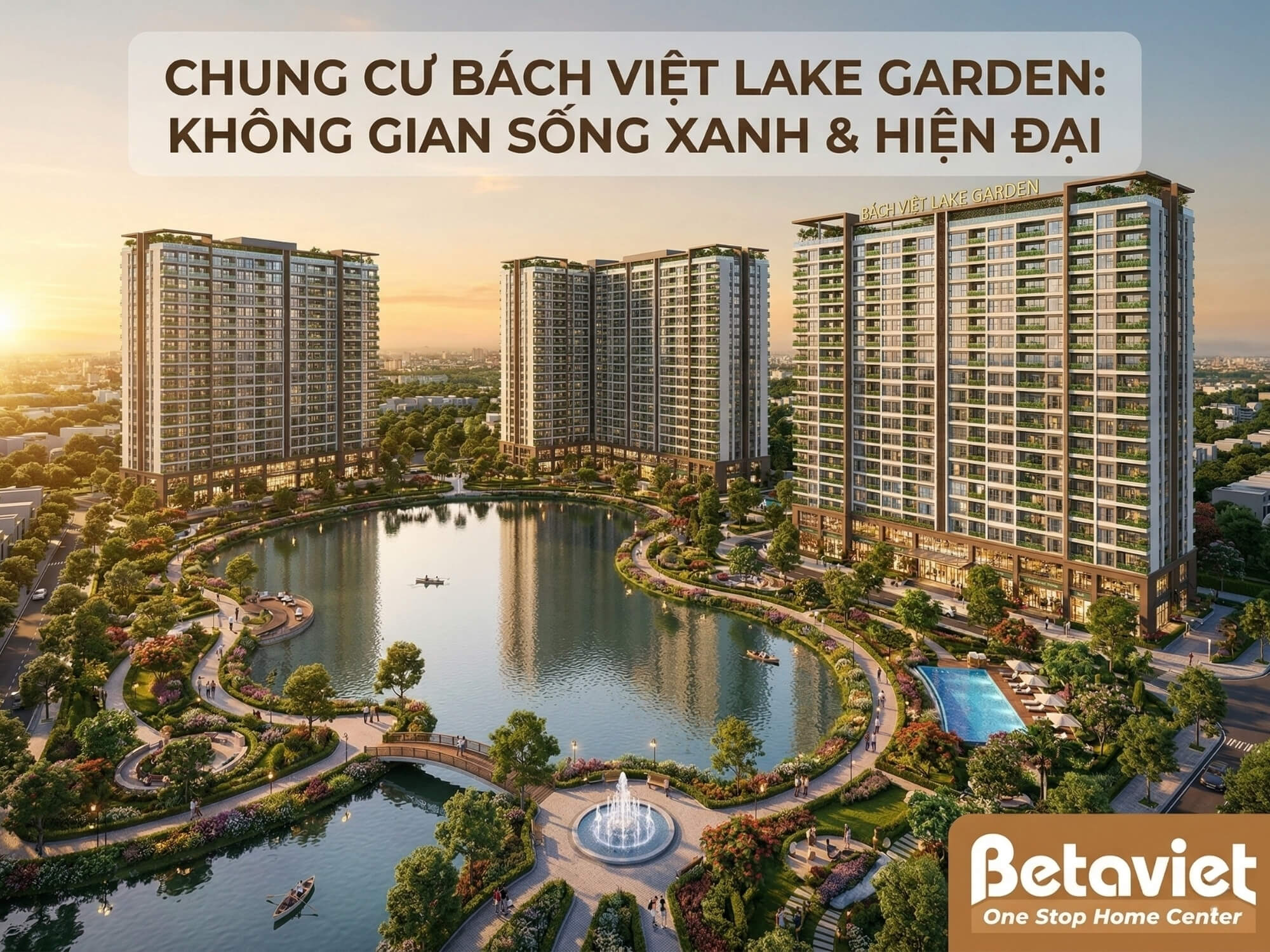 Chung Cư Bách Việt Lake Garden: Đánh Giá Chi Tiết & Tiềm Năng Nội Thất 2026