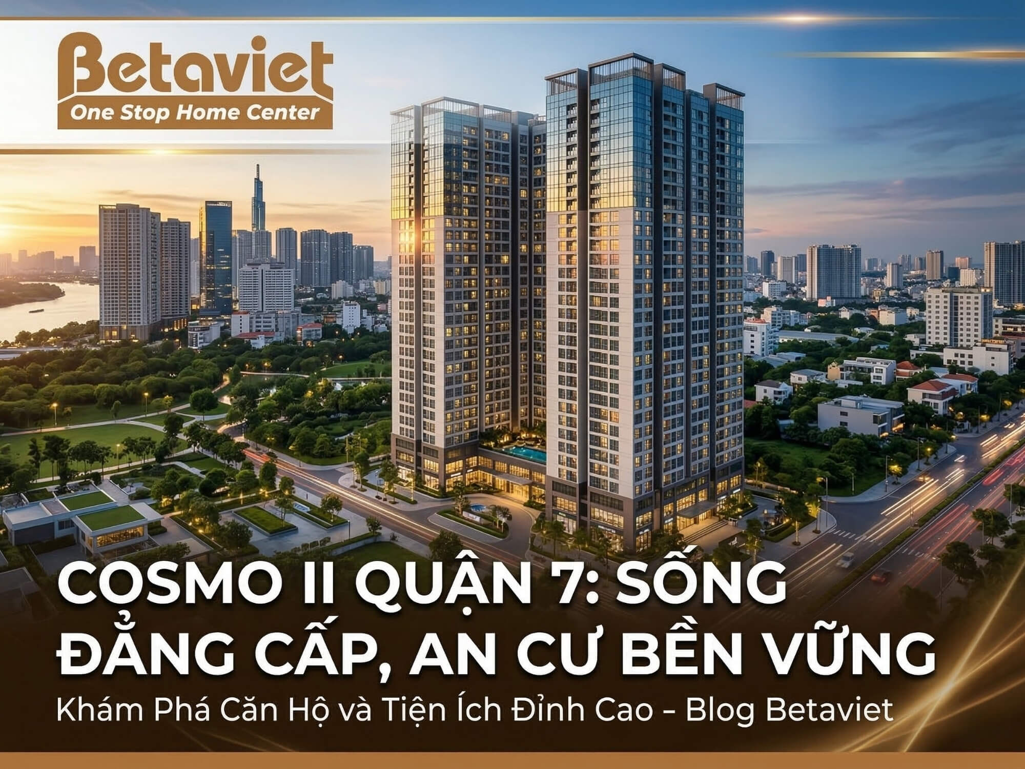 Chung Cư Cosmo II Quận 7: Đánh Giá Chi Tiết Vị Trí, Giá Bán & Tiềm Năng Nội Thất 2026